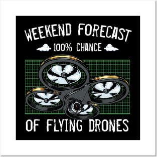 Drone - Weekend Forecast 100% Chance Of Flying Drones Posters and Art